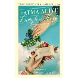 Levayih-i Hayat (Şömizli) - Fatma Aliye - İş Bankası Kültür Yayınları