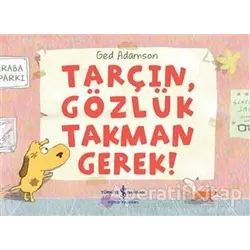 Tarçın, Gözlük Takman Gerek! - Meltem Aydın - İş Bankası Kültür Yayınları