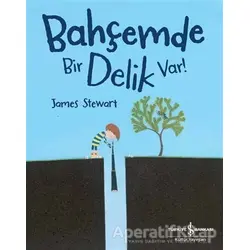 Bahçemde Bir Delik Var! - James Stewart - İş Bankası Kültür Yayınları