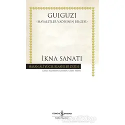 İkna Sanatı - Ciltli - Guiguzi - İş Bankası Kültür Yayınları