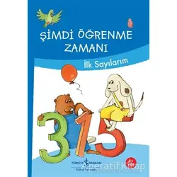 Şimdi Öğrenme Zamanı - İlk Sayılarım - Ute Müller-Wolfangel - İş Bankası Kültür Yayınları
