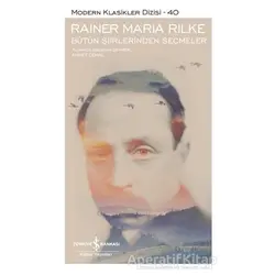 Bütün Şiirlerinden Seçmeler - Rainer Maria Rilke - İş Bankası Kültür Yayınları