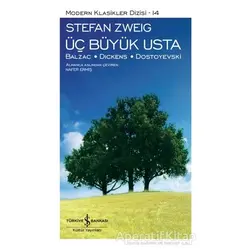 Üç Büyük Usta: Balzac - Dıckens - Dostoyevski - Stefan Zweig - İş Bankası Kültür Yayınları