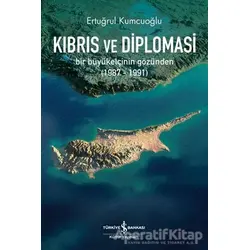 Kıbrıs ve Diplomasi - Ertuğrul Kumcuoğlu - İş Bankası Kültür Yayınları