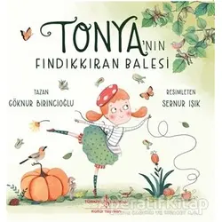 Tonya’nın Fındıkkıran Balesi - Göknur Birincioğlu - İş Bankası Kültür Yayınları