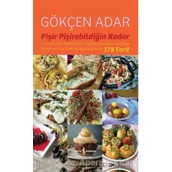 Pişir Pişirebildiğin Kadar - Gökçen Adar - İş Bankası Kültür Yayınları