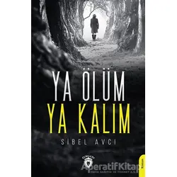 Ya Ölüm Ya Kalım - Sibel Avcı - Dorlion Yayınları