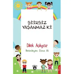Şiirsiz Yaşanmaz Ki - Dilek Açıkgöz - Dorlion Yayınları