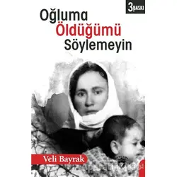 Oğluma Öldüğümü Söylemeyin - Veli Bayrak - Dorlion Yayınları