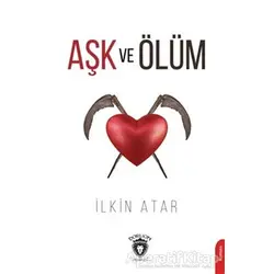 Aşk ve Ölüm - İlkin Atar - Dorlion Yayınları