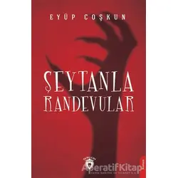 Şeytanla Randevular - Eyüp Coşkun - Dorlion Yayınları