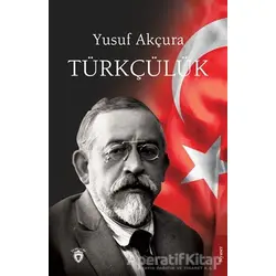 Türkçülük - Yusuf Akçura - Dorlion Yayınları