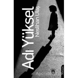 Adı Yüksel - Neslihan Ulaş - Dorlion Yayınları