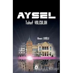 Aysel - Tuhaf Yolculuk - Ahmet Eroğlu - Dorlion Yayınları