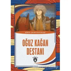 Oğuz Kağan Destanı - Dünya Çocuk Klasikleri - Kolektif - Dorlion Yayınları