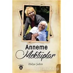 Anneme Mektuplar - Hülya Şahin - Dorlion Yayınları