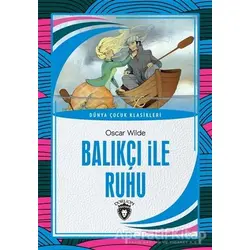 Balıkçı ile Ruhu - Dünya Çocuk Klasikleri - Oscar Wilde - Dorlion Yayınları