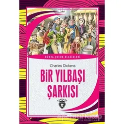 Bir Yılbaşı Şarkısı - Dünya Çocuk Klasikleri - Charles Dickens - Dorlion Yayınları