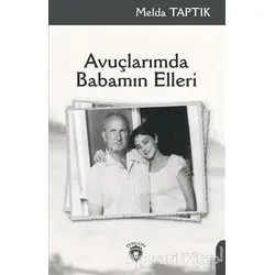 Avuçlarımda Babamın Elleri - Melda Taptık - Dorlion Yayınları