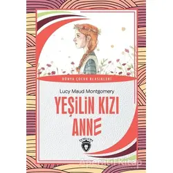 Yeşilin Kızı Anne - L. M. Montgomery - Dorlion Yayınları