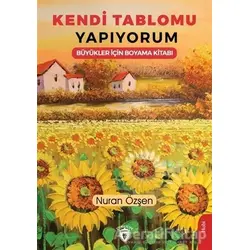 Kendi Tablomu Yapıyorum Büyükler İçin Boyama Kitabı - Nuran Özşen - Dorlion Yayınları