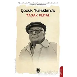 Çocuk Yüreklerde Yaşar Kemal - Deniz Tek - Dorlion Yayınları