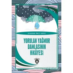 Yorulan Yağmur Damlasının Hikayesi - Uykudan Önce Serisi - Kolektif - Dorlion Yayınları