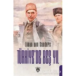 Türkiye’de Beş Yıl - Liman Von Sanders - Dorlion Yayınları