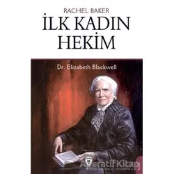 İlk Kadın Hekim - Dr. Elizabeth Blackwell - Rachel Baker - Dorlion Yayınları