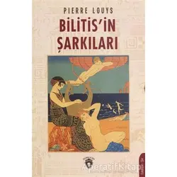 Bilitisin Şarkıları - Pierre Louys - Dorlion Yayınları