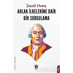 Ahlak İlkelerine Dair Bir Sorgulama - David Hume - Dorlion Yayınları