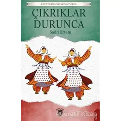 Çıkrıklar Durunca - Sadri Ertem - Dorlion Yayınları