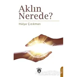 Aklın Nerede? - Hülya Çızıkman - Dorlion Yayınları