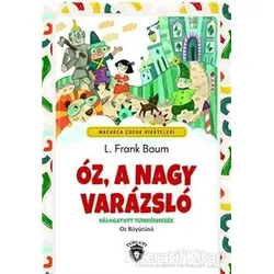 Oz, A Nagy Varazslo - Macarca Çocuk Hikayeleri - L. Frank Baum - Dorlion Yayınları
