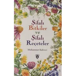 Şifalı Bitkiler ve Şifalı Reçeteler - Muhammet Kahveci - Dorlion Yayınları