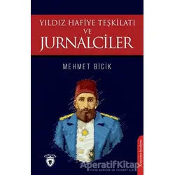 Yıldız Hafiye Teşkilatı ve Jurnalciler - Mehmet Bicik - Dorlion Yayınları
