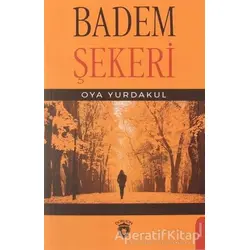 Badem Şekeri - Oya Yurdakul - Dorlion Yayınları