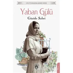 Yaban Gülü - Güzide Sabri - Dorlion Yayınları