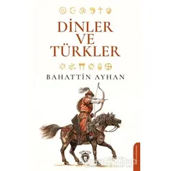 Dinler ve Türkler - Bahattin Ayhan - Dorlion Yayınları