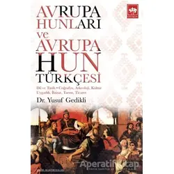 Avrupa Hunları ve Avrupa Hun Türkçesi - Yusuf Gedikli - Ötüken Neşriyat