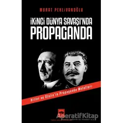 İkinci Dünya Savaşında Propaganda - Murat Pehlivanoğlu - Ötüken Neşriyat