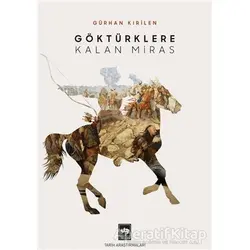 Göktürklere Kalan Miras - Gürhan Kırilen - Ötüken Neşriyat