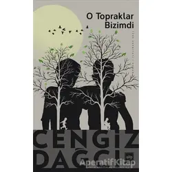 O Topraklar Bizimdi - Cengiz Dağcı - Ötüken Neşriyat