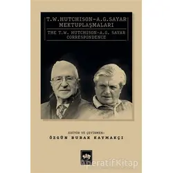 T. W. Hutchison - A. G. Sayar Mektuplaşmaları - Kolektif - Ötüken Neşriyat