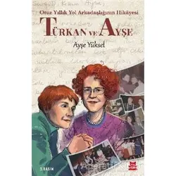 Türkan ve Ayşe - Otuz Yıllık Yol Arkadaşlığının Hikâyesi - Ayşe Yüksel - Kırmızı Kedi Yayınevi