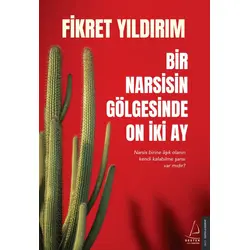 Bir Narsisin Gölgesinde On İki Ay - Fikret Yıldırım - Destek Yayınları