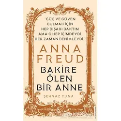 Anna Freud - Bakire Ölen Bir Anne - Şehnaz Tuna - Destek Yayınları