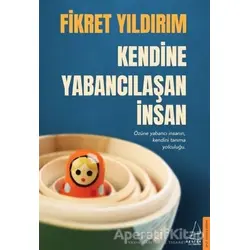 Kendine Yabancılaşan İnsan - Fikret Yıldırım - Destek Yayınları