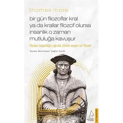 Thomas More - Bir Gün Filozoflar Kral Ya Da Krallar Filozof Olursa İnsanlık O Zaman Mutluluğa Kavuşu