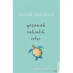 Yaşamak Sakinlik İster - Özgür Bacaksız - Destek Yayınları